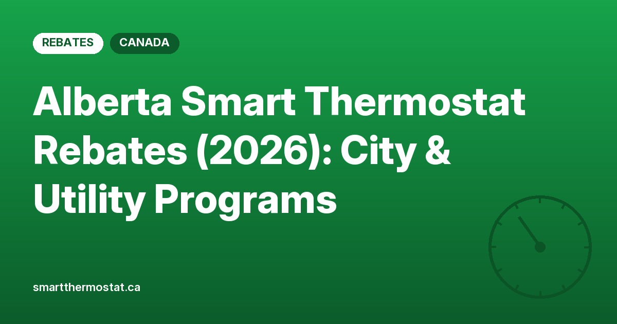 Alberta Smart Thermostat Rebates (2026): City & Utility Programs