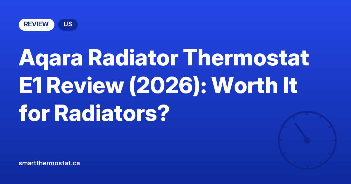 Aqara Radiator Thermostat E1 Review (2026): Worth It for Radiators?
