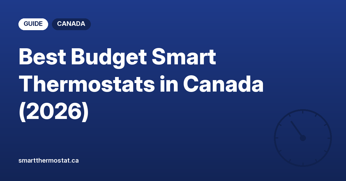 Best Budget Smart Thermostats in Canada (2026)