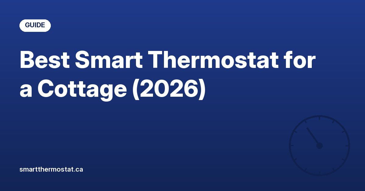 Best Smart Thermostat for a Cottage (2026)