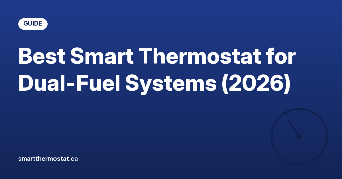 Best Smart Thermostat for Dual-Fuel Systems (2026)