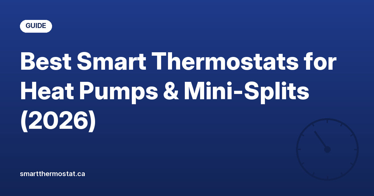 Best Smart Thermostats for Heat Pumps & Mini-Splits (2026)
