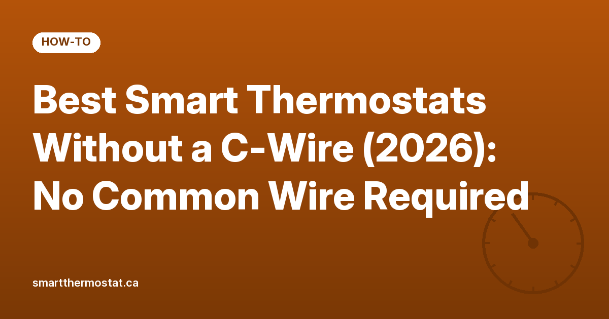 Best Smart Thermostats Without a C-Wire (2026): No Common Wire Required