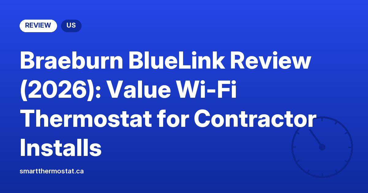 Braeburn BlueLink Review (2026): Value Wi-Fi Thermostat for Contractor Installs