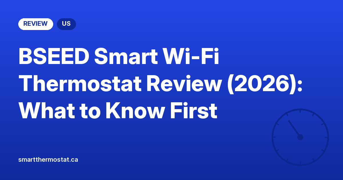 BSEED Smart Wi-Fi Thermostat Review (2026): What to Know First