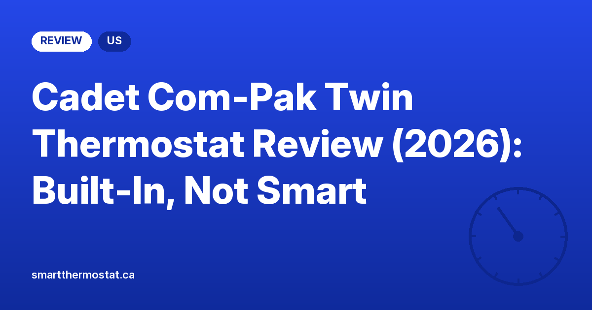 Cadet Com-Pak Twin Thermostat Review (2026): Built-In, Not Smart