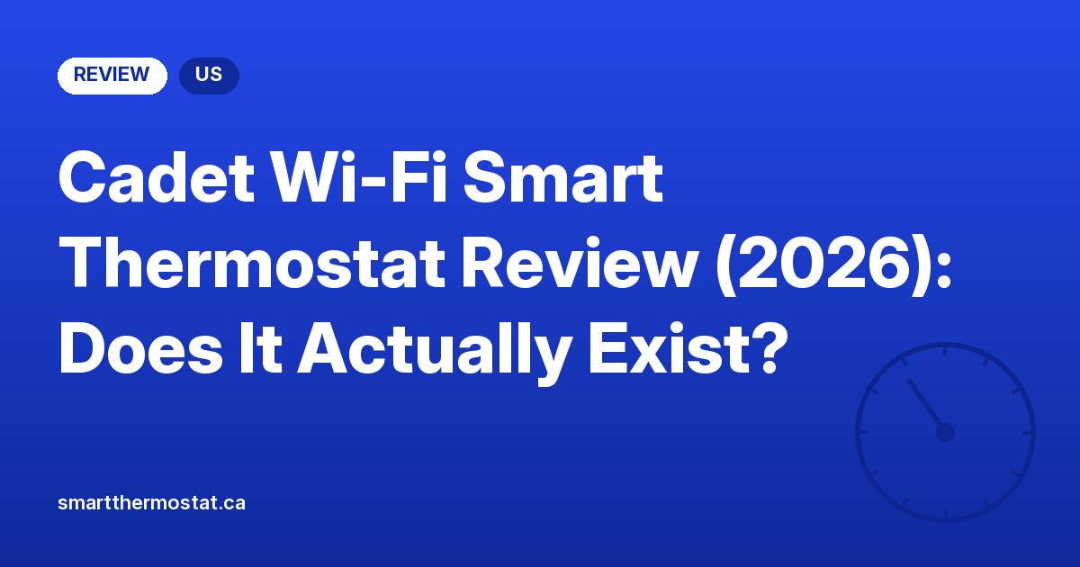 Cadet Wi-Fi Smart Thermostat Review (2026): Does It Actually Exist?