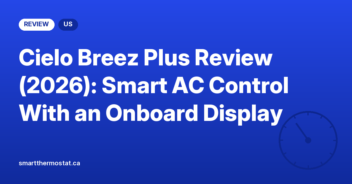 Cielo Breez Plus Review (2026): Smart AC Control With an Onboard Display