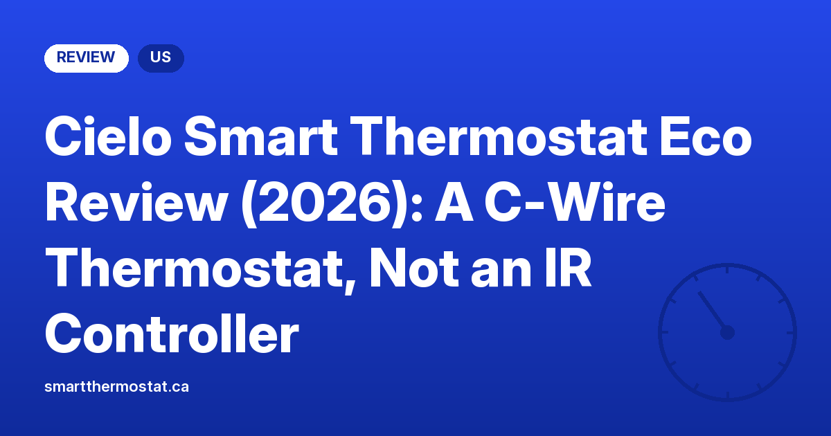 Cielo Smart Thermostat Eco Review (2026): A C-Wire Thermostat, Not an IR Controller