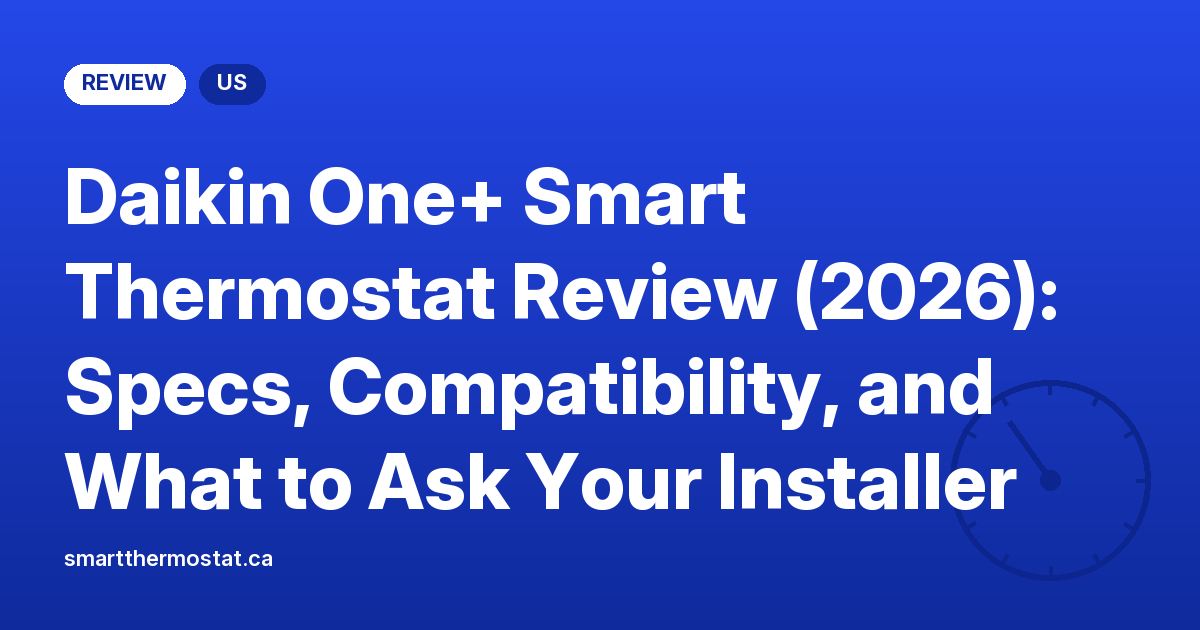 Daikin One+ Smart Thermostat Review (2026): Specs, Compatibility, and What to Ask Your Installer