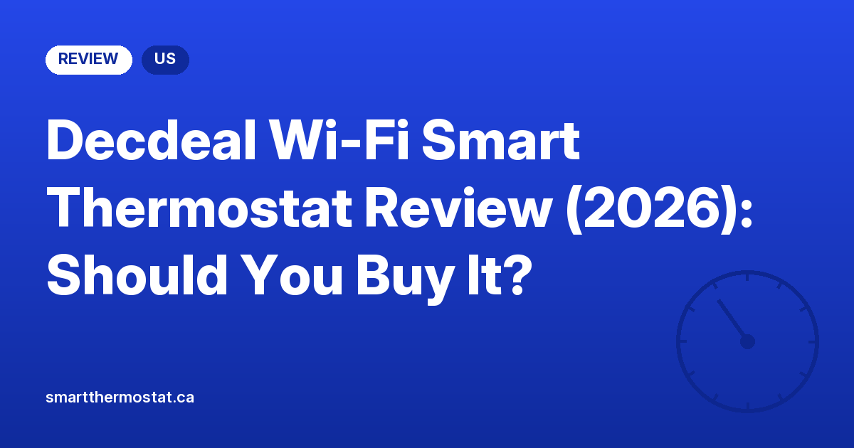 Decdeal Wi-Fi Smart Thermostat Review (2026): Should You Buy It?