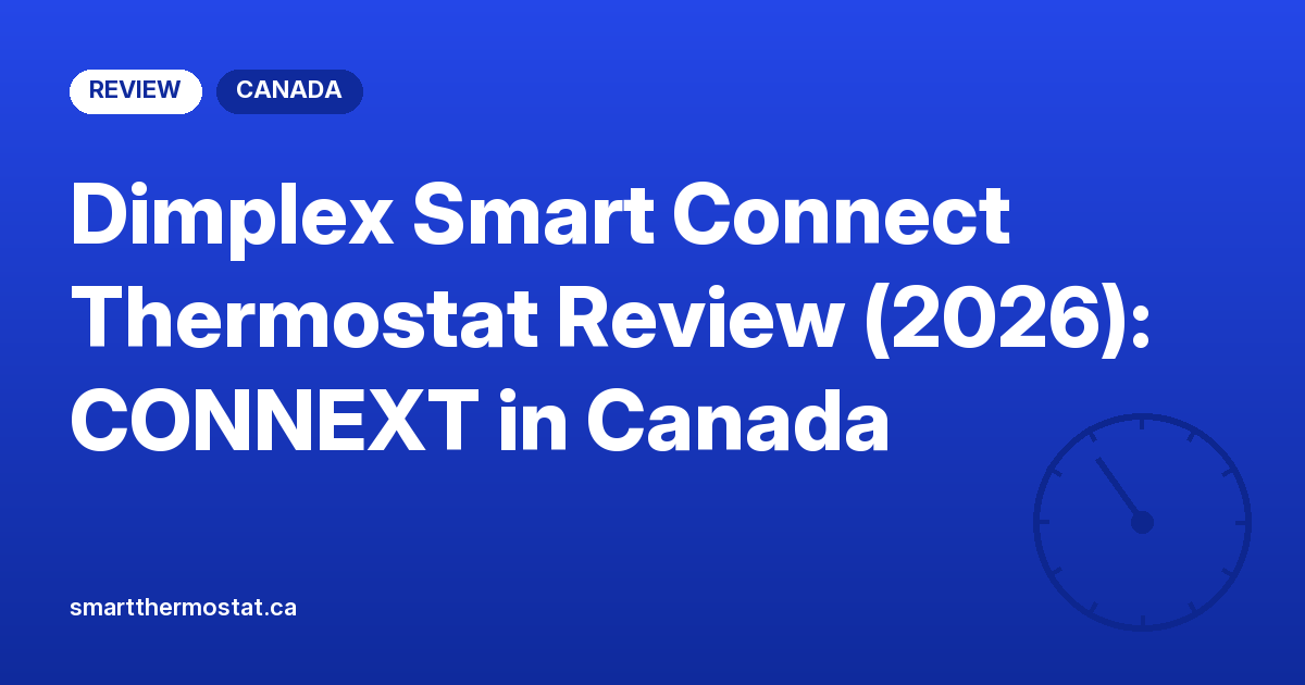 Dimplex Smart Connect Thermostat Review (2026): CONNEXT in Canada