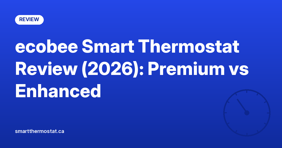 ecobee Smart Thermostat Review (2026): Premium vs Enhanced