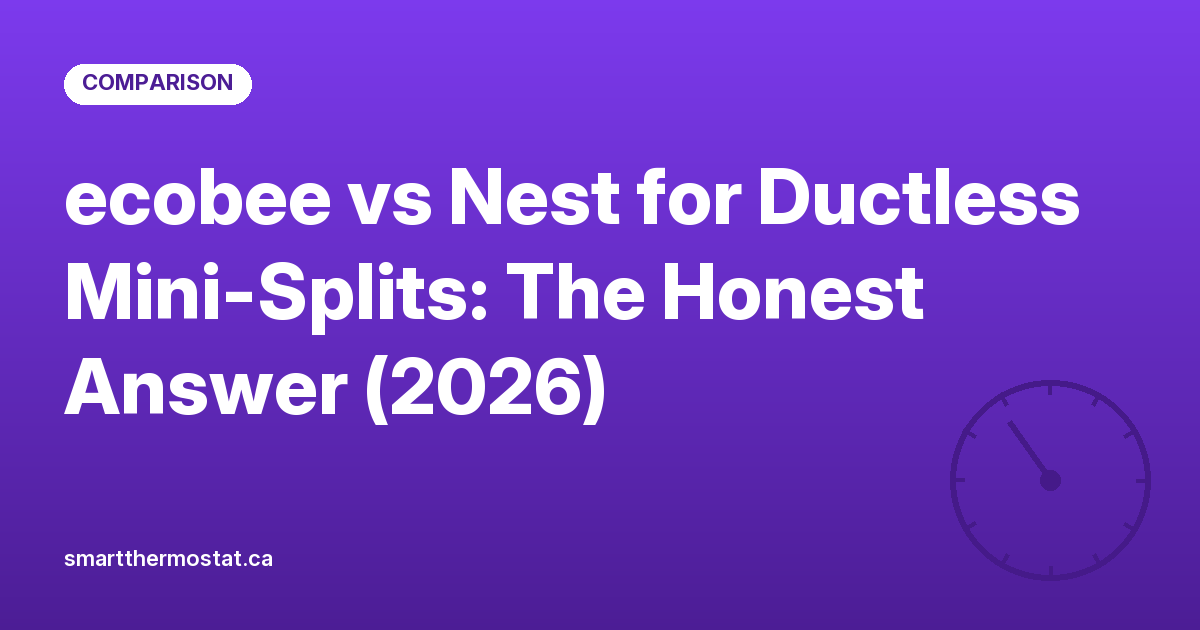 ecobee vs Nest for Ductless Mini-Splits: The Honest Answer (2026)