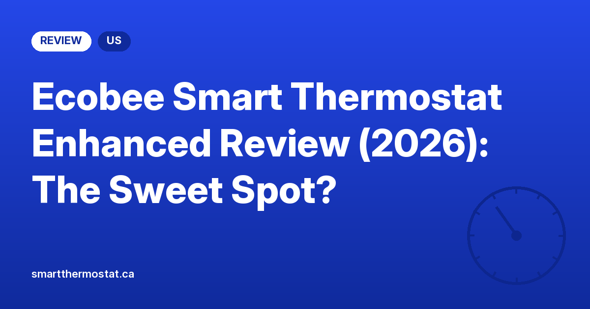 Ecobee Smart Thermostat Enhanced Review (2026): The Sweet Spot?