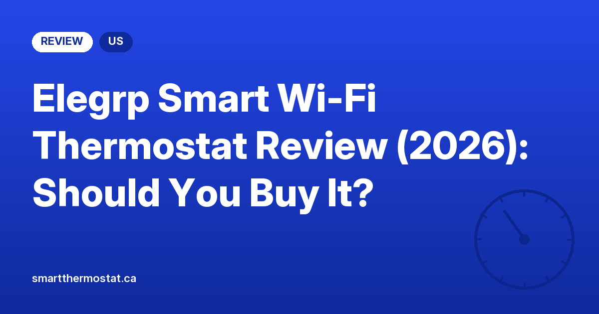 Elegrp Smart Wi-Fi Thermostat Review (2026): Should You Buy It?