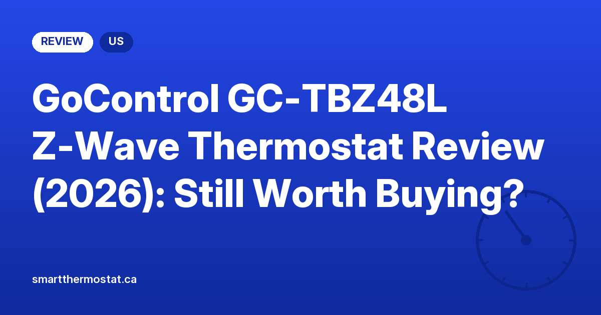 GoControl GC-TBZ48L Z-Wave Thermostat Review (2026): Still Worth Buying?