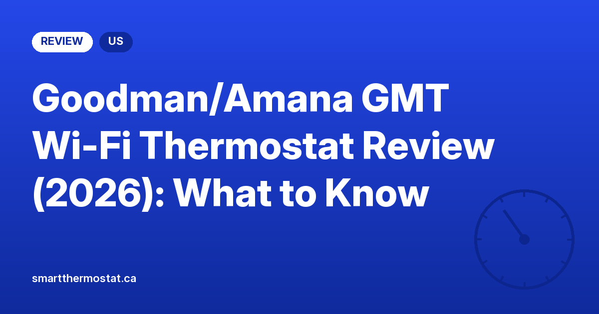 Goodman/Amana GMT Wi-Fi Thermostat Review (2026): What to Know