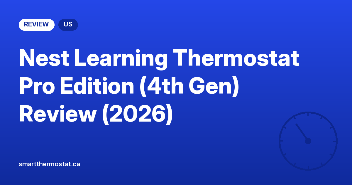Nest Learning Thermostat Pro Edition (4th Gen) Review (2026)