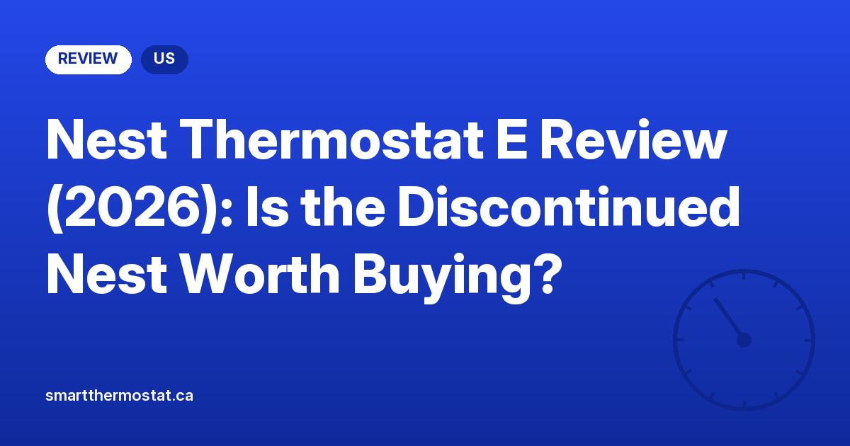 Nest Thermostat E Review (2026): Is the Discontinued Nest Worth Buying?