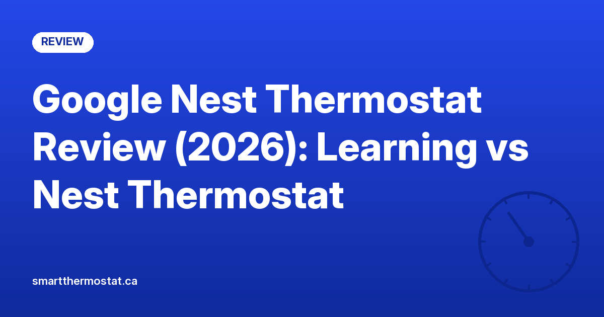 Google Nest Thermostat Review (2026): Learning vs Nest Thermostat