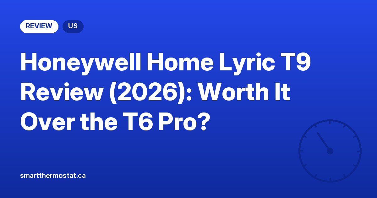 Honeywell Home Lyric T9 Review (2026): Worth It Over the T6 Pro?