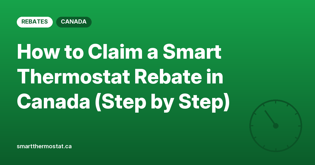 How to Claim a Smart Thermostat Rebate in Canada (Step by Step)