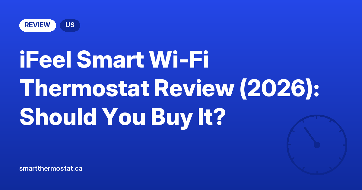 iFeel Smart Wi-Fi Thermostat Review (2026): Should You Buy It?