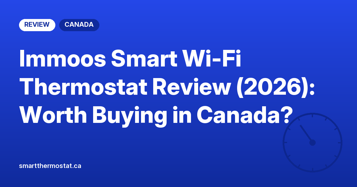 Immoos Smart Wi-Fi Thermostat Review (2026): Worth Buying in Canada?