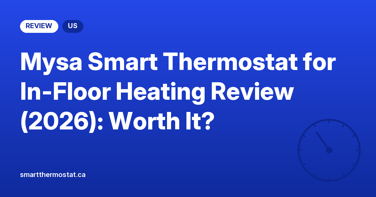 Mysa Smart Thermostat for In-Floor Heating Review (2026): Worth It?