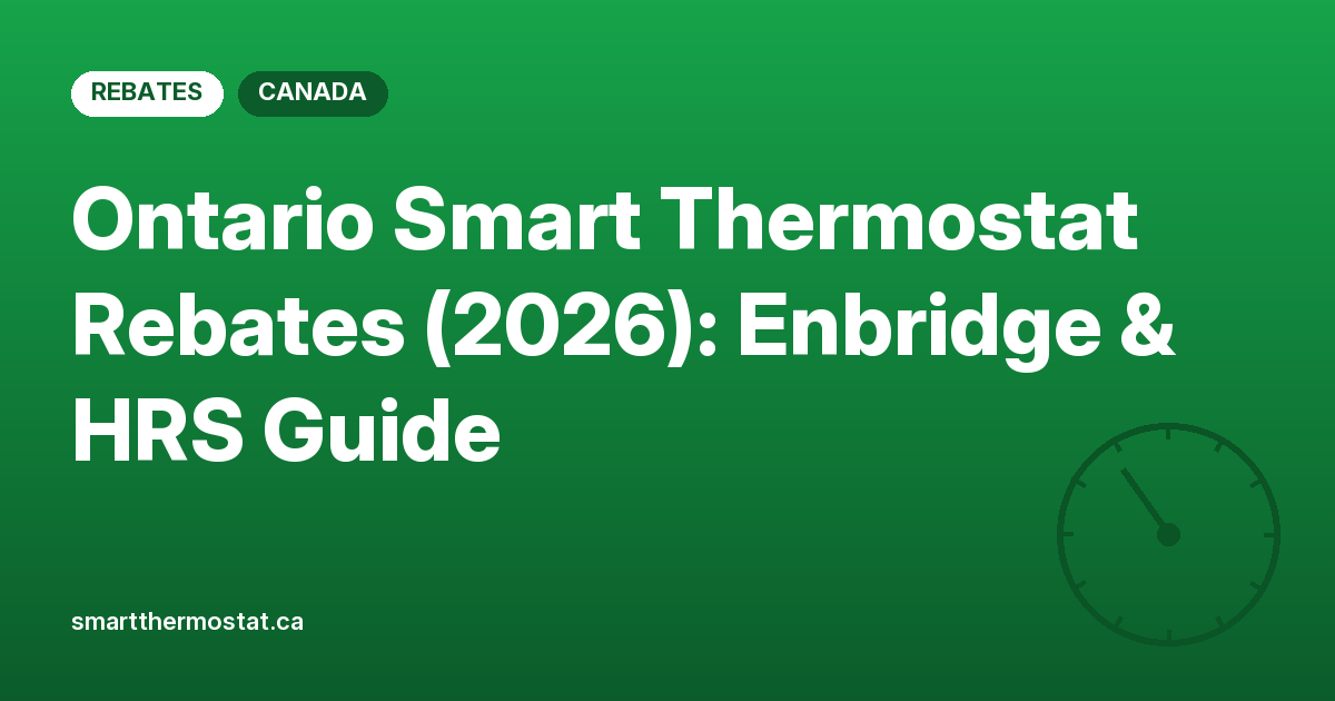Ontario Smart Thermostat Rebates (2026): Enbridge & HRS Guide