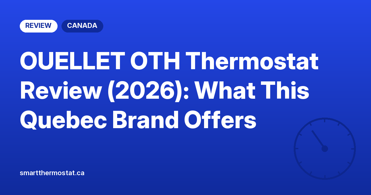 OUELLET OTH Thermostat Review (2026): What This Quebec Brand Offers