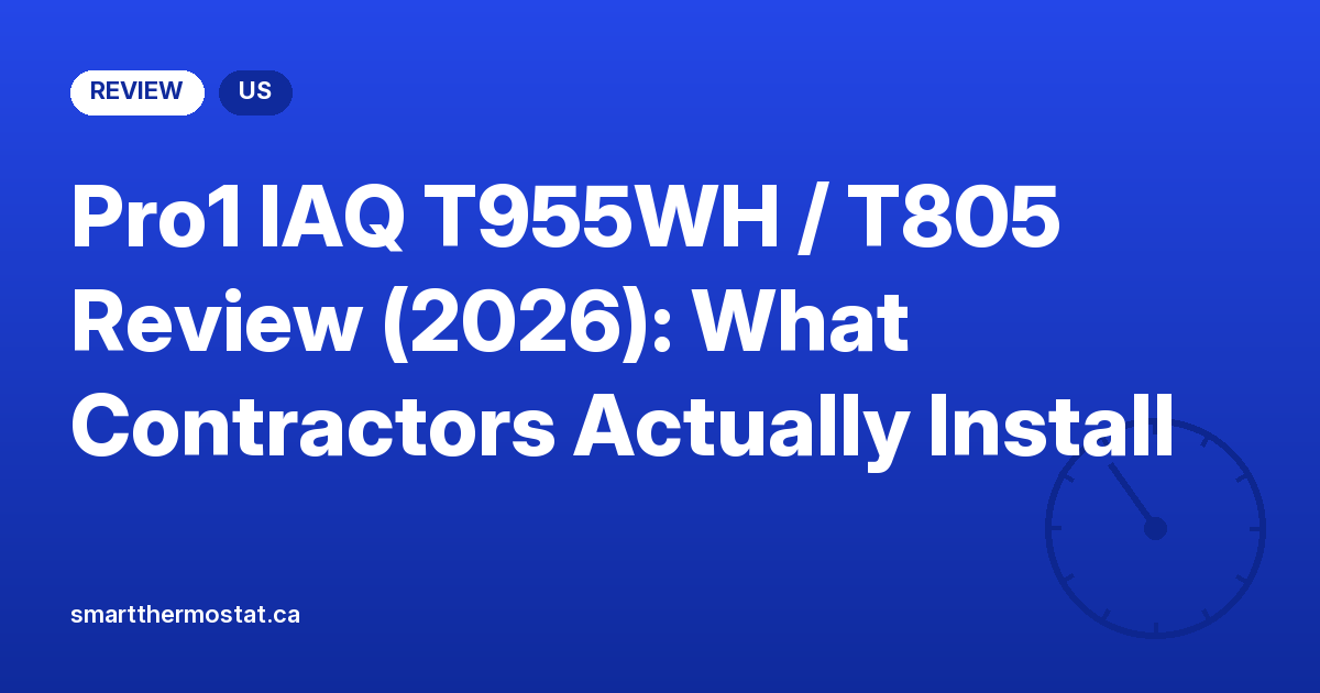 Pro1 IAQ T955WH / T805 Review (2026): What Contractors Actually Install
