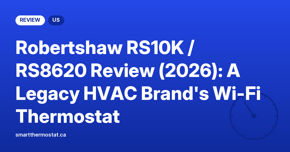 Robertshaw RS10K / RS8620 Review (2026): A Legacy HVAC Brand’s Wi-Fi Thermostat