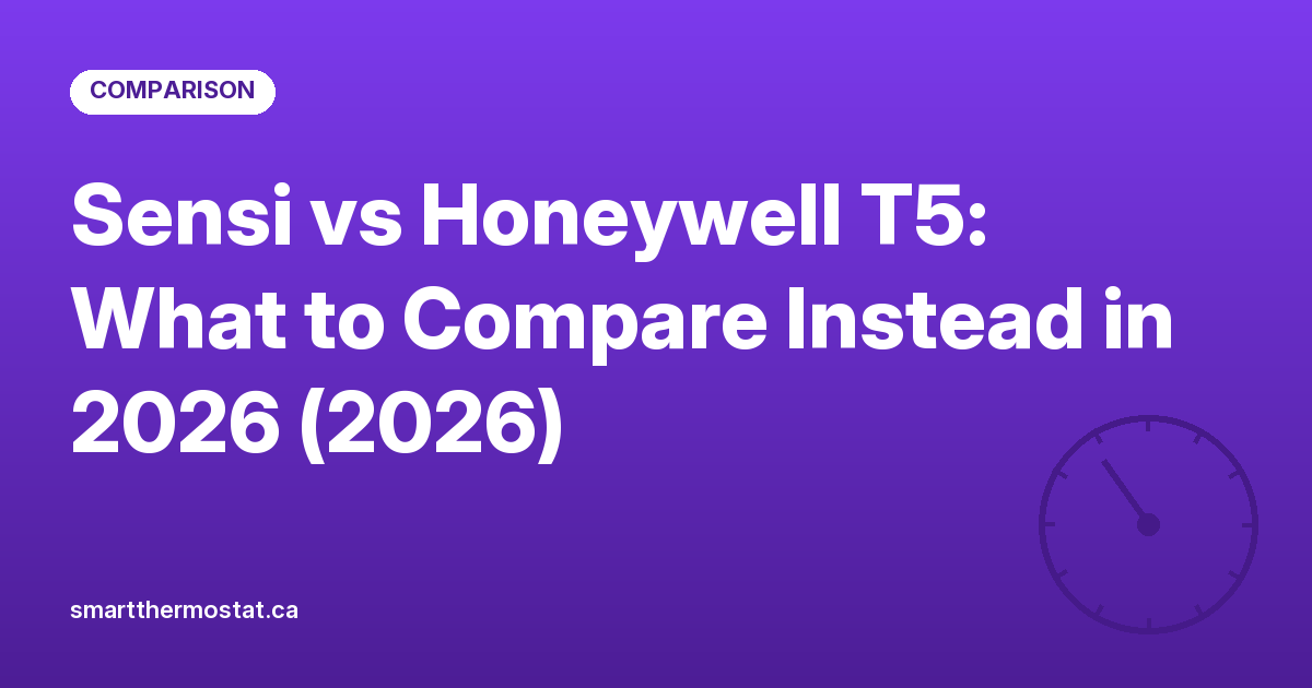 Sensi vs Honeywell T5: What to Compare Instead in 2026 (2026)