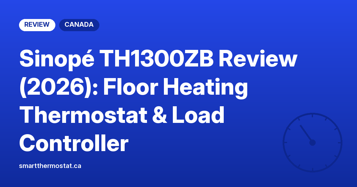Sinopé TH1300ZB Review (2026): Floor Heating Thermostat & Load Controller