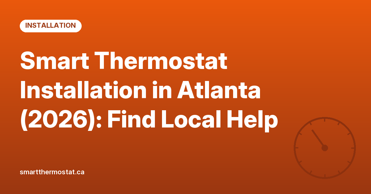 Smart Thermostat Installation in Atlanta (2026): Find Local Help