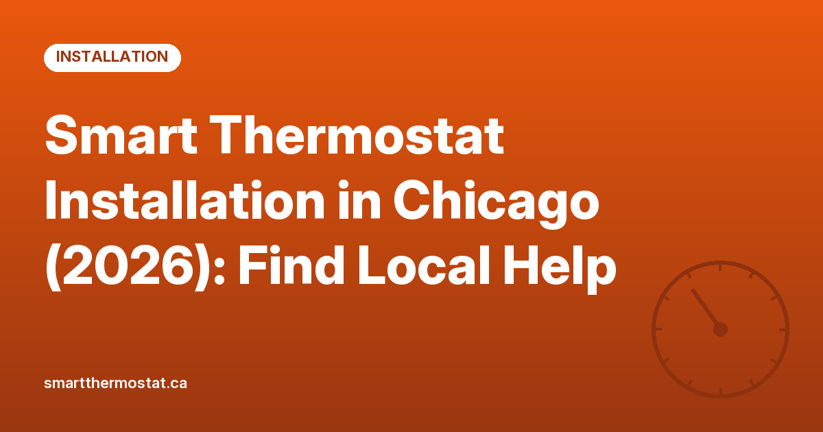 Smart Thermostat Installation in Chicago (2026): Find Local Help