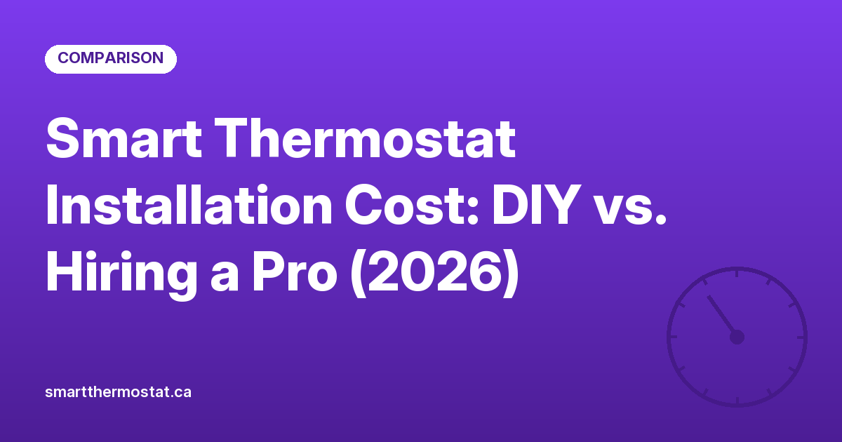 Smart Thermostat Installation Cost: DIY vs. Hiring a Pro (2026)