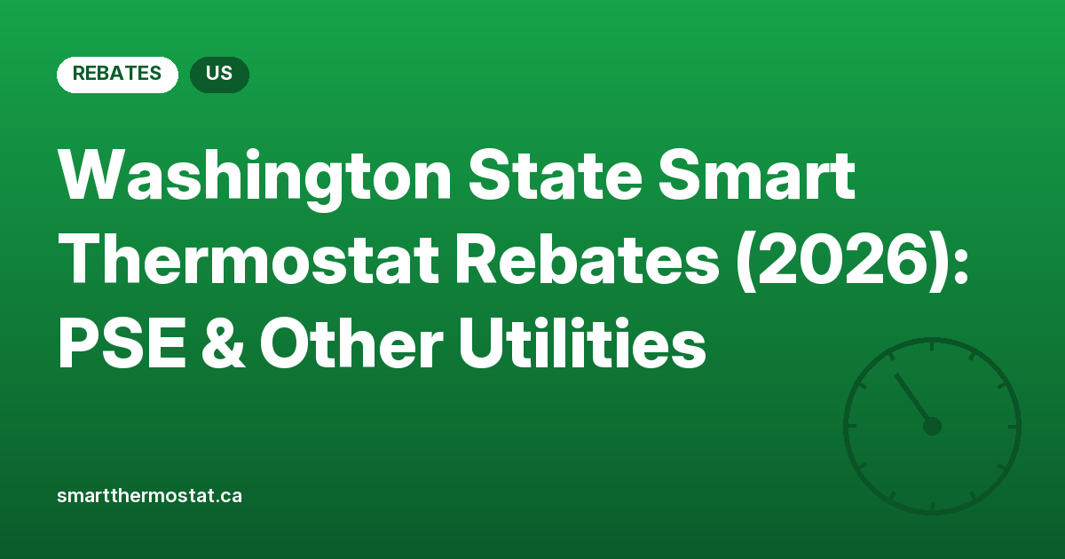 Washington State Smart Thermostat Rebates (2026): PSE & Other Utilities