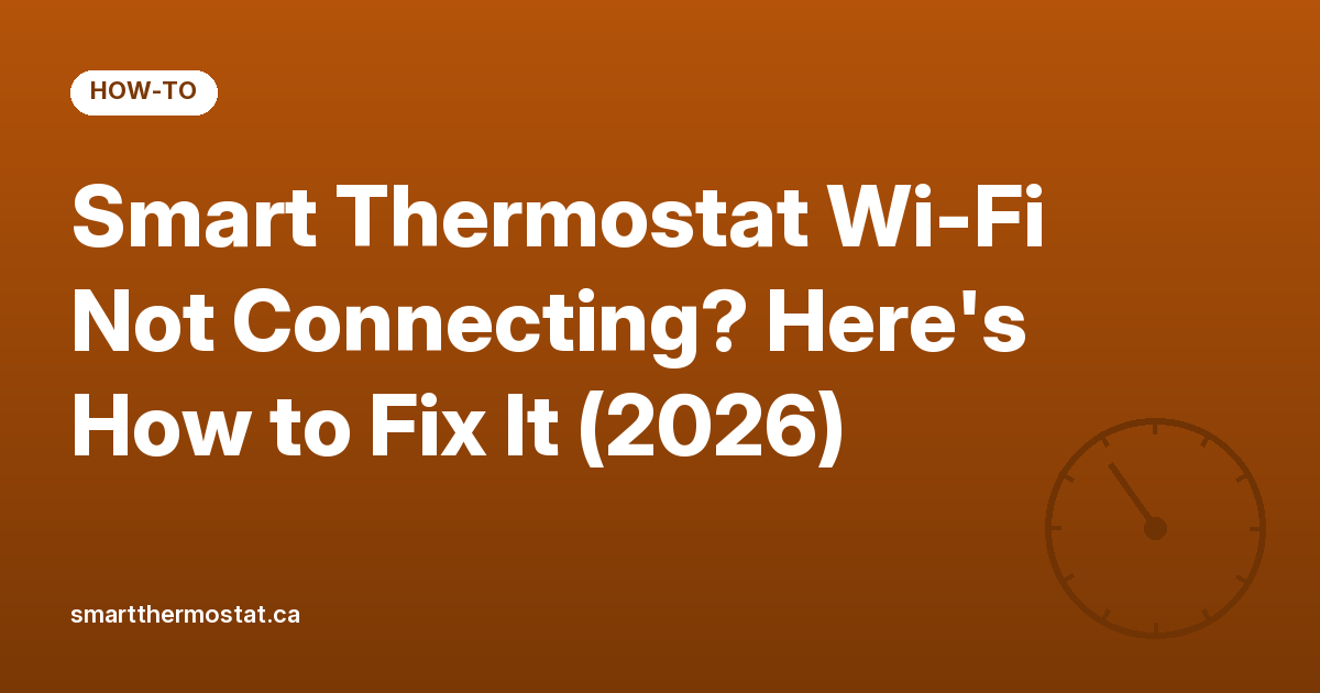 Smart Thermostat Wi-Fi Not Connecting? Here’s How to Fix It (2026)
