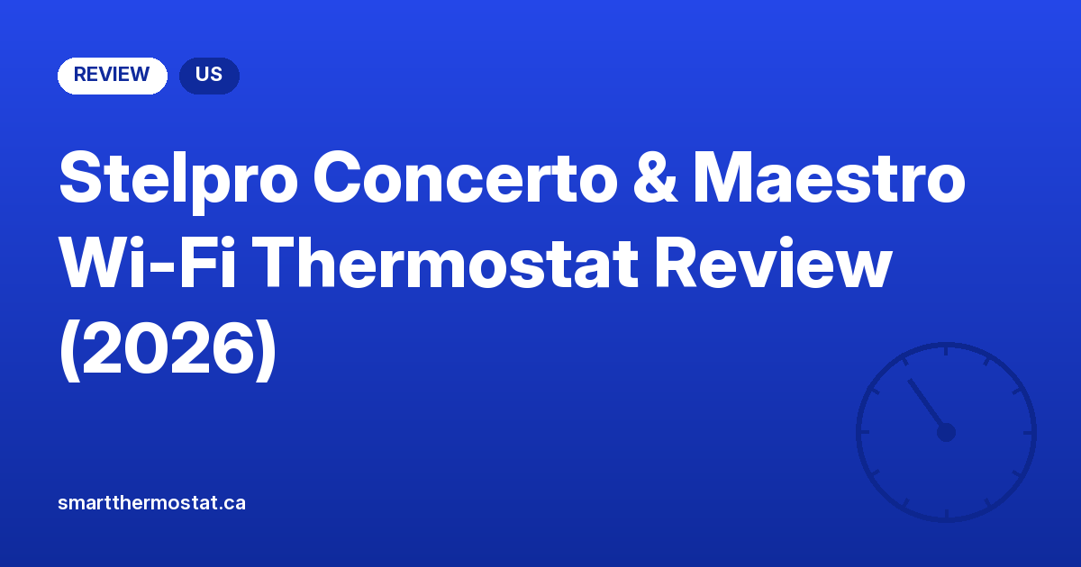 Stelpro Concerto & Maestro Wi-Fi Thermostat Review (2026)