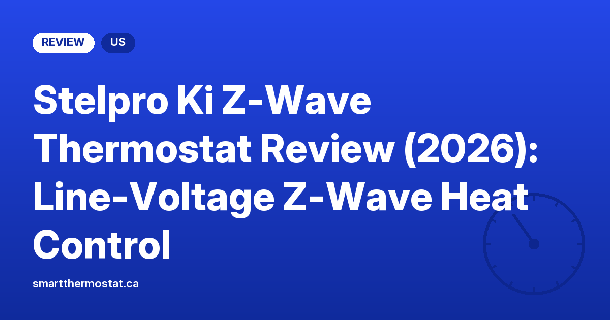 Stelpro Ki Z-Wave Thermostat Review (2026): Line-Voltage Z-Wave Heat Control