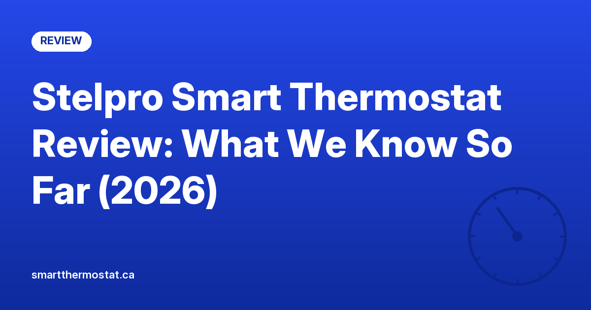 Stelpro Smart Thermostat Review: What We Know So Far (2026)