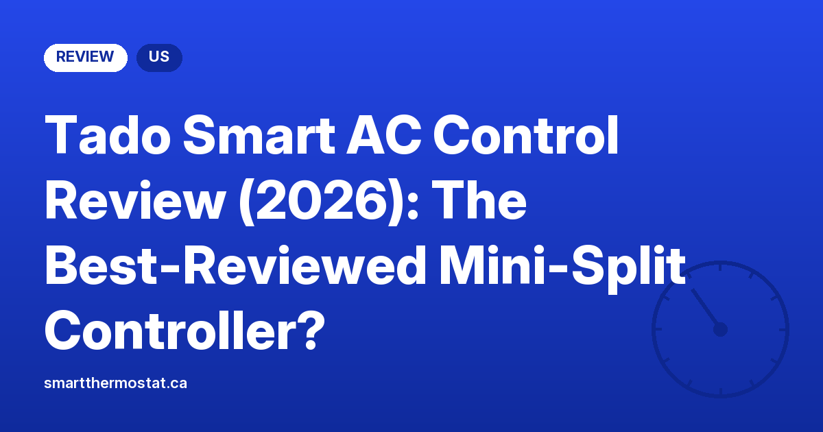 Tado Smart AC Control Review (2026): The Best-Reviewed Mini-Split Controller?