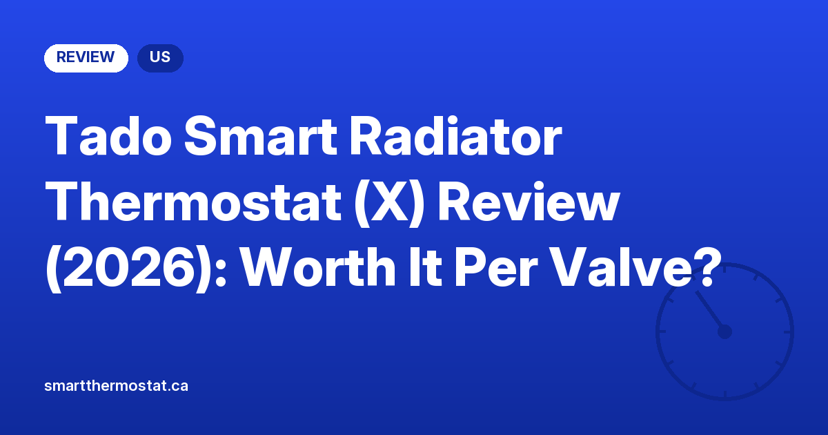 Tado Smart Radiator Thermostat (X) Review (2026): Worth It Per Valve?