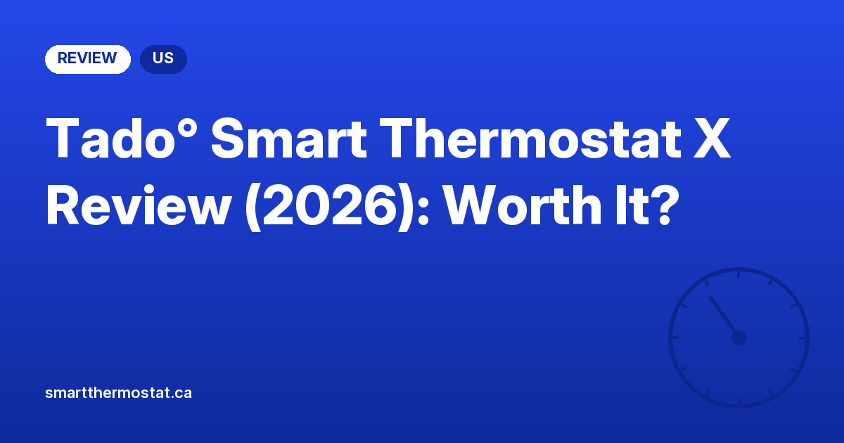 Tado° Smart Thermostat X Review (2026): Worth It?