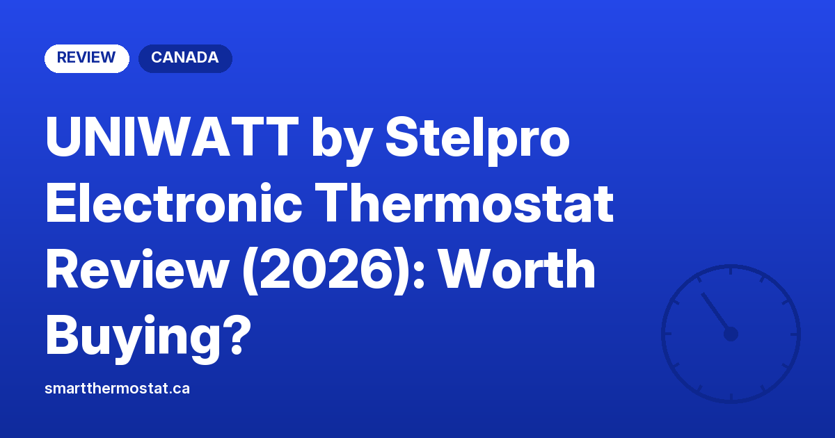 UNIWATT by Stelpro Electronic Thermostat Review (2026): Worth Buying?
