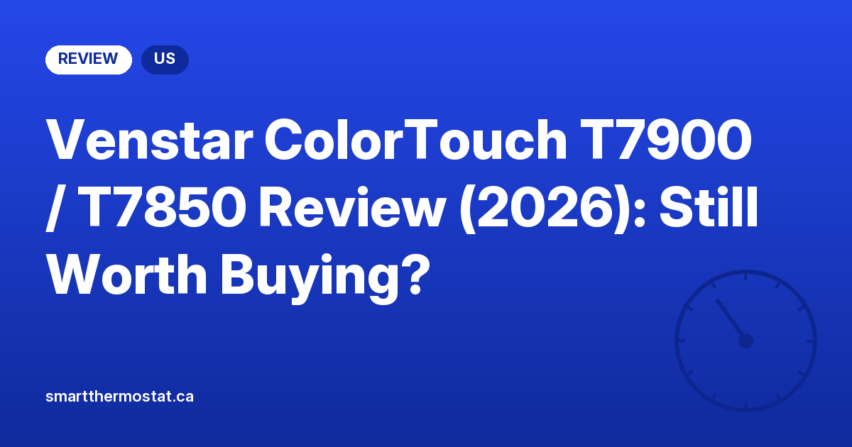 Venstar ColorTouch T7900 / T7850 Review (2026): Still Worth Buying?