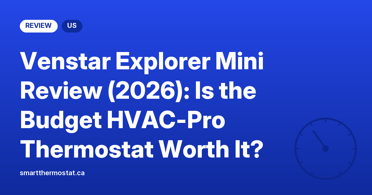 Venstar Explorer Mini Review (2026): Is the Budget HVAC-Pro Thermostat Worth It?